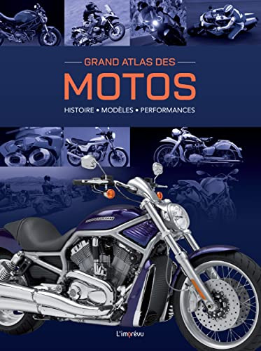 Grand Atlas des motos: Histoire - Modèles - Performances