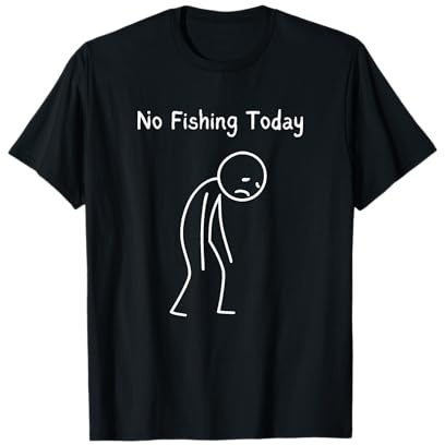 No Fishing Today - Fishing Lover Angler Fisherman T-Shirt
