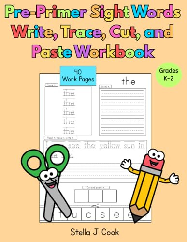 Pre-Primer Sight Words Write, Trace, Cut, and Paste Workbook: Fun Hands-On Sight Word Practice for Preschool, Kindergarten & First Grade Learn to ... Writing, and Literacy Practice for Pr)