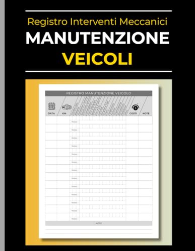 Registro Manutenzione Veicoli: Libretto Interventi Meccanici, Riparazioni con Check-list Tecnica e Tagliandi per Auto e Moto | Diario di Bordo per Gestione Flotta e Privati.