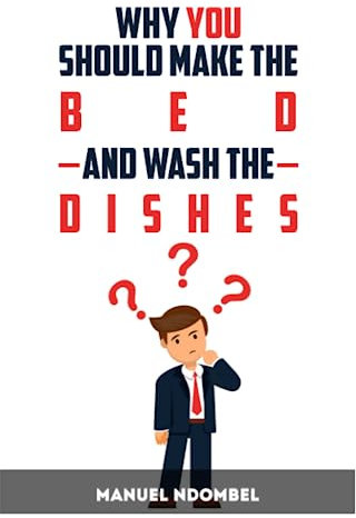 Why YOU Should Make the Bed and Wash the Dishes