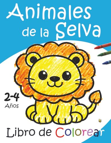 Libro de Colorear Animales de la Selva: Dibujos Grandes y Sencillos, Imágenes Simples y Fáciles de Pintar para Manos Pequeñas, Niños de 2, 3 y 4 Años (Trullen Ediciones)