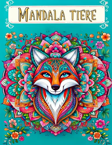 Mandala-Tiere: Geheimnisse des Waldes. Entspannendes Ausmalbuch mit Eulen, Wölfen, Füchsen und Schlangen für Achtsamkeit und Seelenfrieden