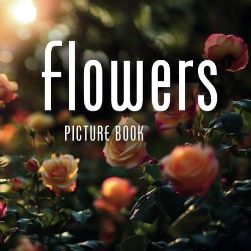 Flowers: Picture Book for adults with dementia and alzheimer's disease