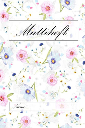 Muttiheft: Ein Mitteilungsheft für Schule oder Kindergarten