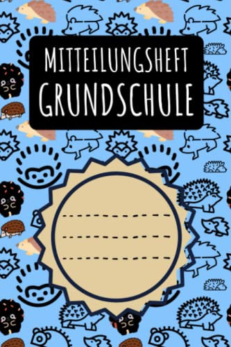 Mitteilungsheft Grundschule: für Grundschulkinder - Dokumentieren Sie Beobachten, Verhalten und Rückmeldungen - Praktischer Helfer für die Lehrer Eltern Schüler Kommunikation