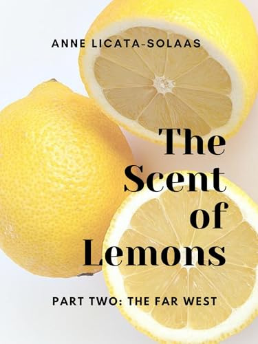 The Scent of Lemons, Part Two: The Far West