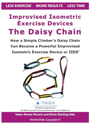 Improvised Isometric Exercise Devices - The Daisy Chain: How a Simple Climber’s Daisy Chain Can Become a Powerful Improvised Isometric Exercise Device or IIED