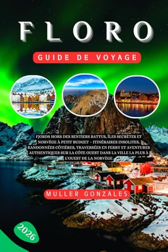 Floro Guide de voyage 2026: Fjords hors des sentiers battus, îles secrètes et Norvège à petit budget Itinéraires insolites, randonnées côtières, ... dans la ville la plus à l'ouest de la Norvèg