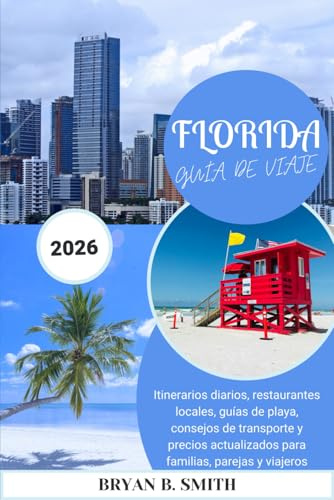 FLORIDA GUÍA DE VIAJE 2026: Itinerarios diarios, restaurantes locales, guías de playa, consejos de transporte y precios actualizados para familias, parejas y viajeros solitarios.