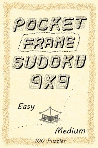 Pocket Frame Sudoku 9x9 Easy Medium: 100 Outside Sum Sudoku Puzzle Book For Beginners Teens Adults Seniors Gift | Hours Of Fun And Relaxation With ... Size | 4x6 (Pocket Sudoku Variations)
