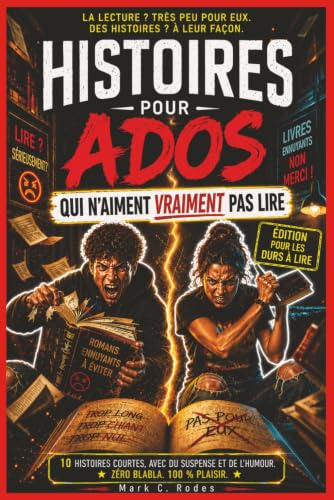 Histoires pour Ados qui N’aiment Vraiment pas Lire: Livre d’Histoires pour Adolescents 12–15 ans – Histoires Courtes et Faciles à Lire pour Ados qui ... - Lecture Facile qui Donne Envie de Continuer