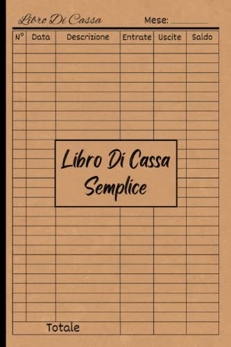 Libro Di Cassa Semplice: Quaderno dei conti semplice da compilare | Diario di contabilità | Entrate - Uscite | Ideale per i proprietari di piccole imprese e lavoratori autonomi | 110 Pagine - DIN A5