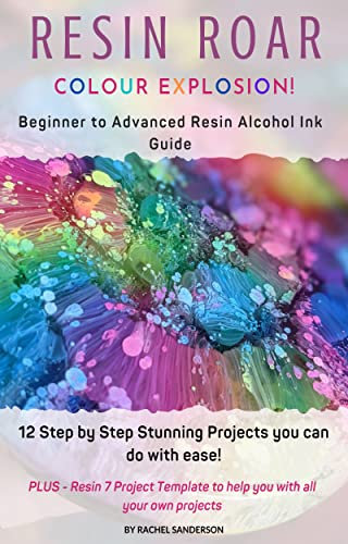 Resin Roar - Colour Explosion!: 12 Step by Step Stunning Resin and Alcohol Ink Projects you can do with ease! (English Edition)