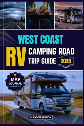 WEST COAST RV CAMPING ROAD TRIP GUIDE 2025: The Ultimate Travel Planner for California, Oregon & Washington: Exploring Scenic Routes, Campgrounds & National Parks by RV (ADVENTURER'S TRAVELS)