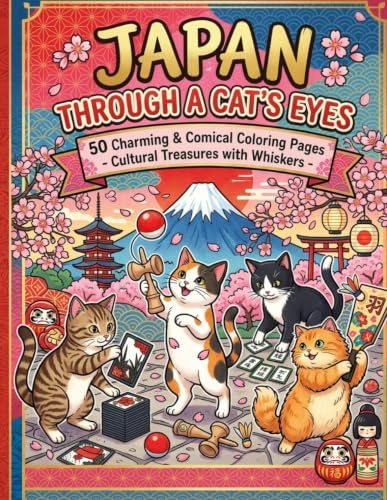 Japan Through a Cat's Eyes: 50 Charming & Comical Coloring Pages - Cultural Treasures with Whiskers