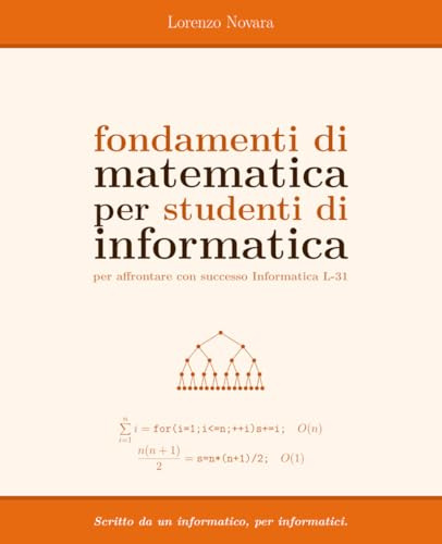 Fondamenti di Matematica per Studenti di Informatica: per affrontare con successo Informatica L-31: 1