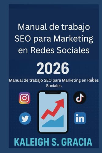 Manual de trabajo SEO para Marketing en Redes Sociales 2026: Domina los algoritmos, sube posiciones y crece más rápido en todas las plataformas