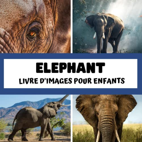 Livre d'images pour enfants - Eléphants: Découvrir les Eléphants en image - Enfants de 2 à 5 ans