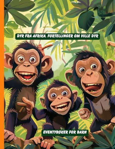 Dyr fra Afrika. Fortellinger om ville dyr: Eventybøker for barn