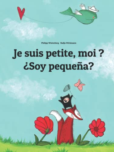 Je suis petite, moi ? ¿Soy pequeña?: Un livre d'images pour les enfants (Edition bilingue français-espagnol)