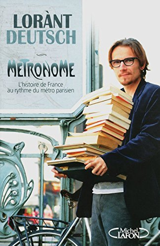 Métronome: L'histoire de France au Rythme du Métro Parisien (French Edition) by Lorant Deutsch(2009-09-03)