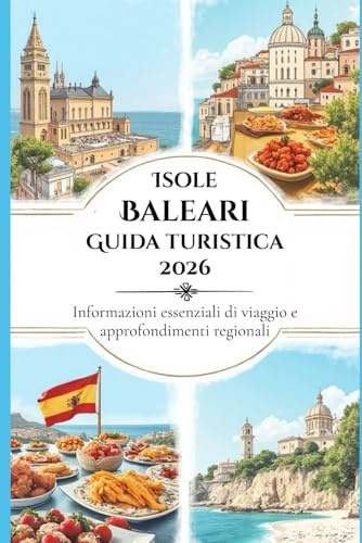 Isole Baleari Guida turistica 2026: Informazioni essenziali di viaggio e approfondimenti regionali