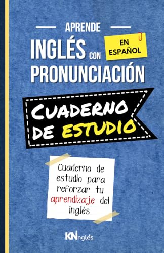 CUADERNO DE ESTUDIO APRENDE INGLÉS EN ESPAÑOL - CUADERNO DE APOYO: Mejora tu aprendizaje del inglés (APRENDE INGLÉS EN ESPAÑOL - DONDE APRENDER INGLÉS ES TAN FÁCIL COMO LEER EN ESPAÑOL)