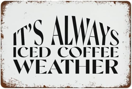It's Always Iced Coffee Weather Coffee Bar Sign Vintage Tin Signs Home Kitchen Decorations Wall Decor Metal Poster for Room 8x12 Inch