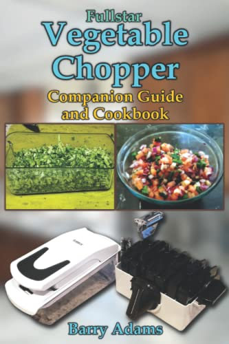 Fullstar Vegetable Chopper Companion Guide and Cookbook