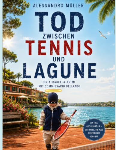 Tod zwischen Tennis und Lagune: Ein Albarella-Krimi mit Commisario Bellandi