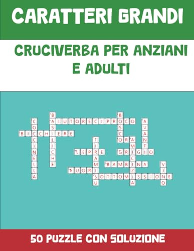Cruciverba per Anziani e Adulti Caratteri Grandi: 50 Puzzle Con Soluzione (Italian Edition)