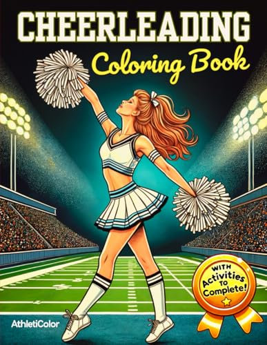 Cheerleading Coloring Book: Fun Coloring Illustrations, Inspirational Quotes, Brain-Teasing Puzzles, and Activities for Cheerleaders!