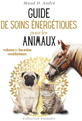 Guide de soins énergétiques pour les animaux (volume 1: les soins occidentaux): 4 méthodes (magnétisme, massage…) . 42 exercices pour vous entraîner