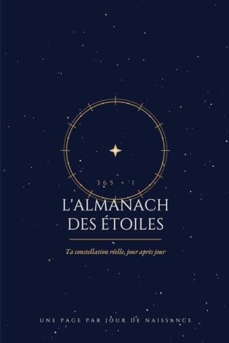 L'Almanach des étoiles: Ta constellation réelle, jour après jour - une page par date de naissance