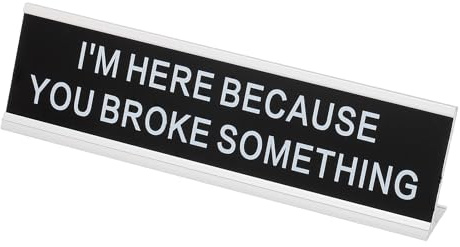 PATIKIL Funny Nameplate, 8x2 Novelty Desk Sign Plaque Aluminum Desk Name Plate with Base for Office, Silver White (I'M Here Because You Broke Something)