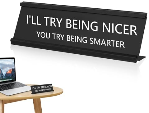 HhBdy Desk Name Plate,2.4 X 7.1 Novelty Desk Sign Plaque Aluminum Alloy Desk Name Plate with Base for Office Black Funny Nameplate, Office Gifts (I'll Try Be Niceer You Try Being Smarter)