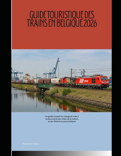 Guide touristique des trains en Belgique 2026: Un guide complet du voyage en train à la découverte des villes, de la culture et des itinéraires panoramiques