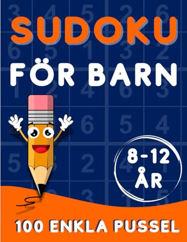 Sudoku för barn 8-12 år: 9x9 Rutnät – Enkel & Barnvänlig Pusselbok Med Lösningar & Tydliga Instruktioner