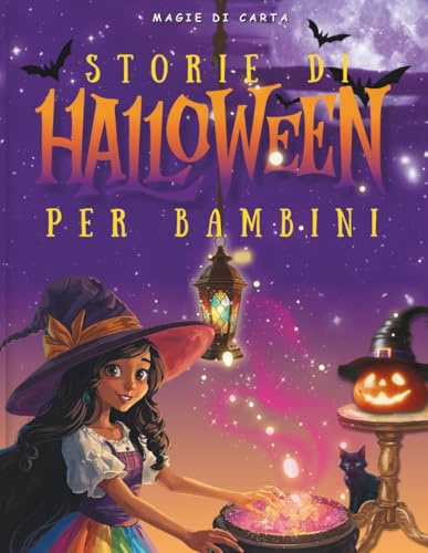 Storie di Halloween per Bambini 3-6 anni: Libro Illustrato a Colori/50 Racconti Magici e Divertenti, Senza Paura, tra Zucche, Streghette e Fantasmi Amici