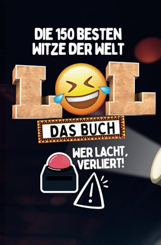 LOL - Die 150 besten Witze der Welt - Das Buch - Wer lacht verliert! (LOL - Das Buch, Band 1)