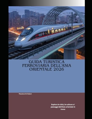 Guida turistica ferroviaria dell'Asia orientale 2026: Esplora le città, le culture e i paesaggi dell'Asia orientale in treno
