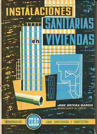 INSTALACIONES SANITARIAS EN VIVIENDAS. Con 164 figs. 10ª ed.