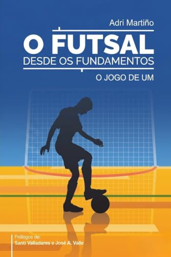 O Futsal desde os Fundamentos: O Jogo de Um