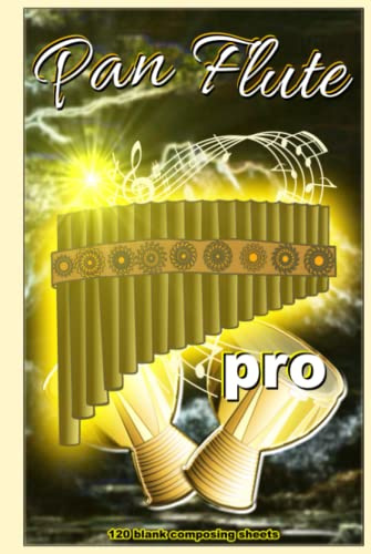 Pan Flute pro, 6 x 9 inch, 120 pages, music sheets, gifts for musicians, blank music notebook, music accessories, For beginners & advanced composers