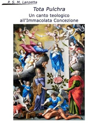 Tota Pulchra. Un canto teologico all’Immacolata Concezione