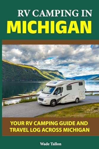 RV CAMPING IN Michigan: Your RV Camping Guide and Travel Log Across Michigan