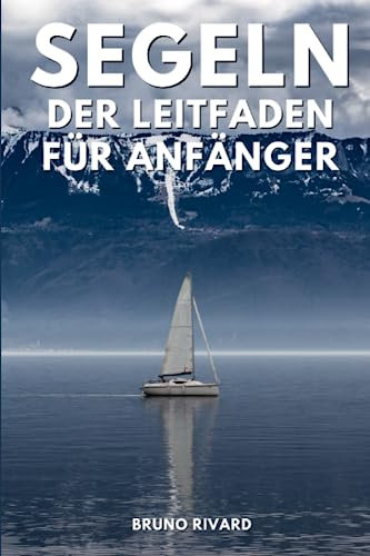 Segeln Der Leitfaden Für Anfänger: Segeln lernen für Anfänger