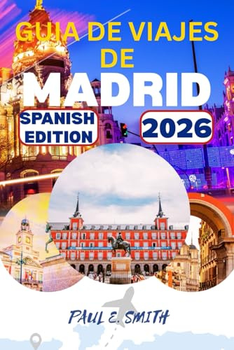 GUIA DE VIAJES DE MADRID 2026: Consejos esenciales y secretos locales para una aventura inolvidable en la capital de España.