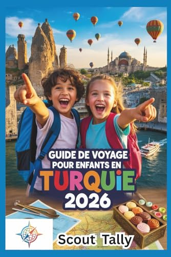 Guide de voyage pour enfants en Turquie 2026: Aventure, mini-missions et douceurs à travers la Turquie